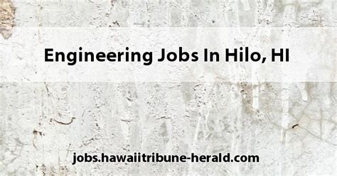 In order to live and thrive in Hawaii, it requires a good job. . Jobs hilo
